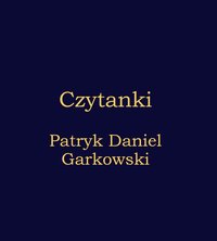 Czytanki - Patryk Daniel Garkowski - ebook