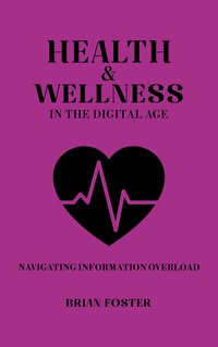 Health and Wellness in the Digital Age - Brian Foster - ebook