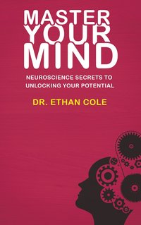 Master Your Mind - Dr. Ethan Cole - ebook