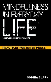 Mindfulness in Everyday Life - Sophia Clark - ebook