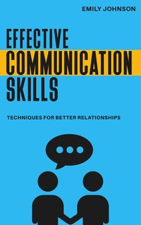 Effective Communication Skills - Emily Johnson - ebook