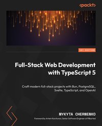 Full-Stack Web Development with TypeScript 5 - Mykyta Chernenko - ebook