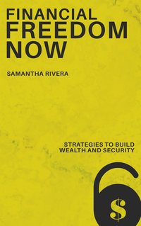 Financial Freedom Now - Samantha Rivera - ebook