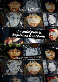 Chrześcijańska, Republika Guaranów - Michał Lewicki - ebook