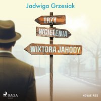 Trzy wcielenia Wiktora Jahody - Jadwiga Grzesiak - audiobook