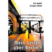 Mein Geist über Berlin - Kris Rudolf - ebook