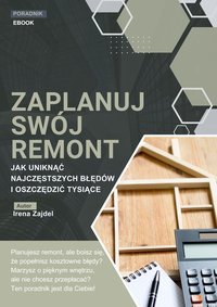 Zaplanuj Swój Remont: Jak Uniknąć Najczęstszych Błędów i Oszczędzić Tysiące - Irena Zajdel - ebook