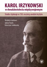 Karol Irzykowski w dwudziestoleciu międzywojennym - Katarzyna Sadkowska - ebook