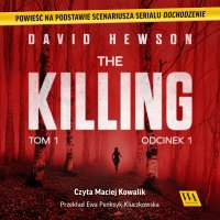 The Killing. Tom 1. Odcinek 1 - Dawid Hewson - audiobook