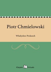 Piotr Chmielowski - Władysław Prokesch - ebook