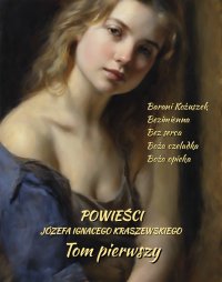 Powieści Józefa Ignacego Kraszewskiego. Tom 1 - Józef Ignacy Kraszewski - ebook