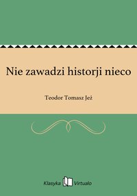 Nie zawadzi historji nieco - Teodor Tomasz Jeż - ebook