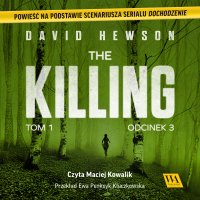 The Killing. Tom 1. Odcinek 3 - Dawid Hewson - audiobook