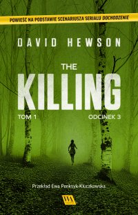 The Killing. Tom 1. Odcinek 3 - Dawid Hewson - ebook