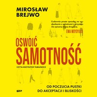 Oswoić samotność. Od poczucia pustki do akceptacji i bliskości - Mirosław Brejwo - audiobook