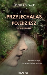 Przyjechałaś, pojedziesz... jak zawsze - Urszula Słowik - ebook