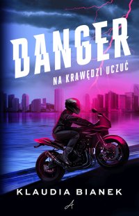 Danger. Na krawędzi uczuć - Klaudia Bianek - ebook