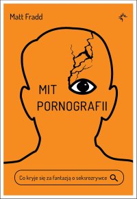 Mit pornografii. Co kryje się za fantazją o seksrozrywce - Matt Fradd - ebook