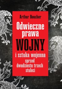 Odwieczne prawa wojny i sztuka wojenna sprzed dwudziestu trzech stuleci - Artur Boucher - ebook