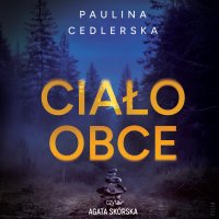 Ciało obce - Paulina Cedlerska - audiobook