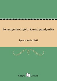 Po szczęście: Część 1. Karta z pamiętnika. - Ignacy Kwieciński - ebook