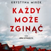 Każdy może zginąć - Krystyna Mirek - audiobook