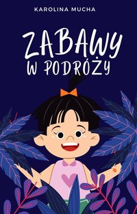 Zabawy w podróży - Karolina Mucha - ebook