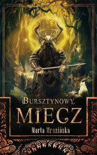 Bursztynowy miecz - Marta Mrozińska - ebook