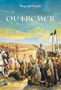 Outremer. Ziemia obietnic - Bogumił Wójcik - ebook