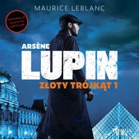 Arsène Lupin. Złoty trójkąt. Tom 1 - Maurice Leblanc - audiobook