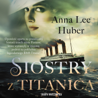 Siostry z Titanica - Anna Lee Huber - audiobook