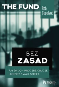 Bez zasad. Ray Dalio - mroczne oblicze legendy z Wall Street - Rob Copeland - ebook