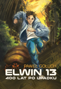 Elwin 13. 400 lat po Upadku - Paweł Gołuch - ebook