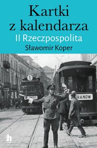 Kartki z kalendarza. II Rzeczpospolita - Sławomir Koper - ebook