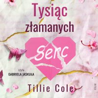 Tysiąc złamanych serc - Tillie Cole - audiobook