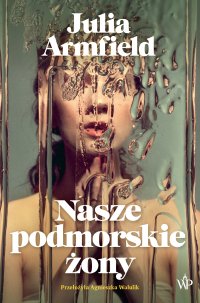 Nasze podmorskie żony - Julia Armfield - ebook