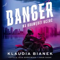 Danger. Na krawędzi uczuć - Klaudia Bianek - audiobook