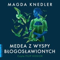 Medea z Wyspy Błogosławionych - Magda Knedler - audiobook