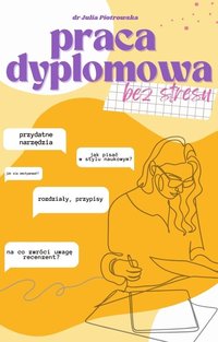 Praca dyplomowa bez stresu - Julia Piotrowska - ebook