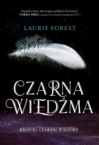 Czarna Wiedźma. Kroniki Czarnej Wiedźmy. Tom 1 - Laurie Forest - ebook