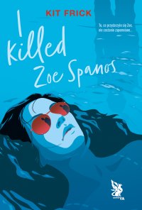 I killed Zoe Spanos - Kit Frick - ebook