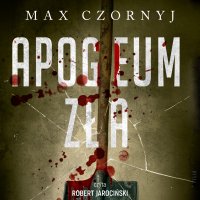 Apogeum zła - Max Czornyj - audiobook