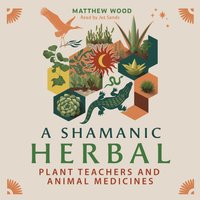 Shamanic Herbal - Matthew Wood - audiobook