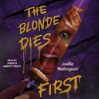 Blonde Dies First - Joelle Wellington - audiobook
