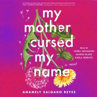 My Mother Cursed My Name - Anamely Salgado Reyes - audiobook