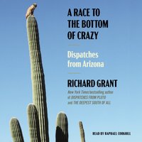 Race to the Bottom of Crazy - Richard Grant - audiobook