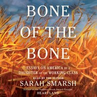 Bone of the Bone - Sarah Smarsh - audiobook