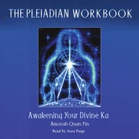 Pleiadian Workbook - Amorah Quan Yin - audiobook