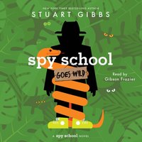 Spy School Goes Wild - Stuart Gibbs - audiobook