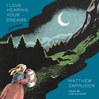 I Love Hearing Your Dreams - Matthew Zapruder - audiobook